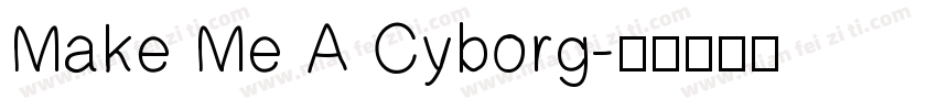 Make Me A Cyborg字体转换